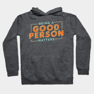 Being a good person matters, tolerance design Hoodie